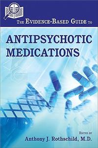 Evidence-Based Guide to Antipsychotic Medications