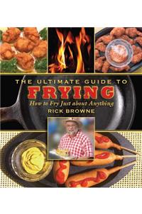 The Ultimate Guide to Frying: How to Fry Just about Anything
