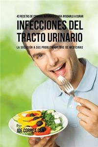 43 Recetas De Comidas Naturales Para Ayudarlo A Curar Infecciones Del Tracto Urinario