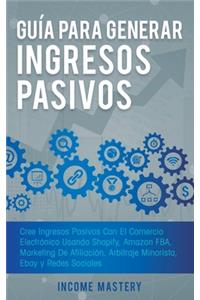 Guía Para Generar Ingresos Pasivos