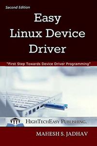 Easy Linux Device Driver, Second Edition : First Step Towards Device Driver Programming