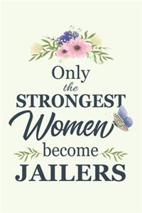 Only The Strongest Women Become Jailers
