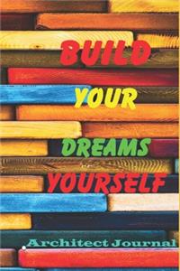 Build Your Dreams Yourself Architect Journal