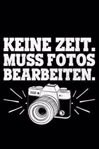 Keine Zeit. Muss Fotos Bearbeiten.