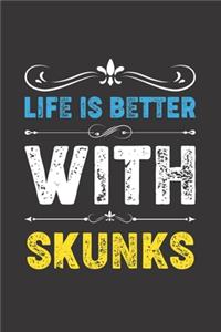 Life Is Better With Skunks