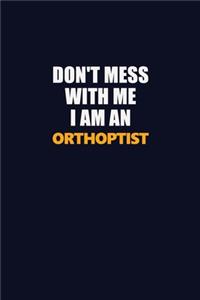 Don't Mess With Me Because I Am An Orthoptist
