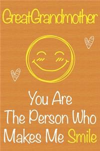 GreatGrandmother, You Are The Person Who Makes Me Smile