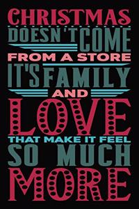 Christmas doesn't Come from a Store, it's Family and Love that Make it Feel So Much More