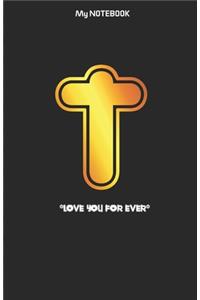 Love you forever letter ' T ' Notebook