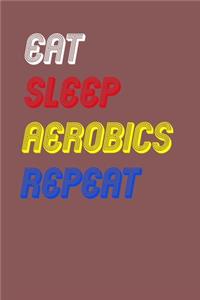 Eat Sleep aerobics Repeat Notebook Fan Sport Gift