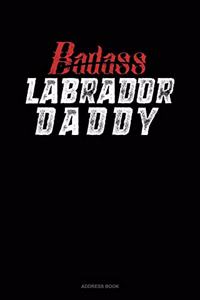 Badass Labrador Daddy