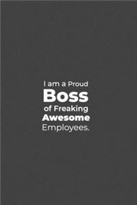 I am a Proud Boss of Freaking Awesome Employees.