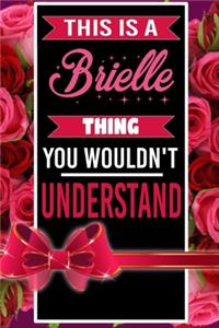 This is A Brielle Thing You wouldn't understand personalized name notebook for girls and women