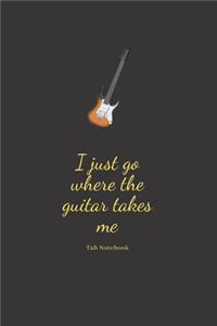 I just go where the guitar takes me. tab notebook