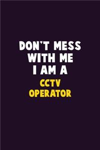 Don't Mess With Me, I Am A CCTV Operator
