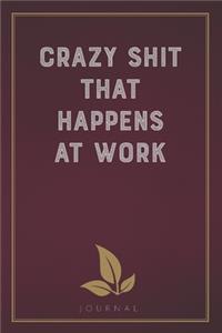 Crazy Shit That Happens at Work