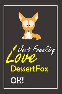I Just Freaking Love DessertFox, OK !