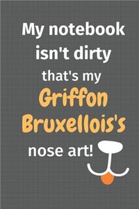 My notebook isn't dirty that's my Griffon Bruxellois's nose art