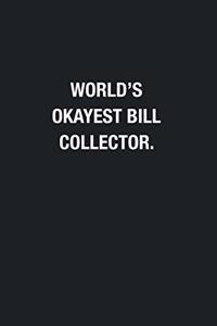 World's Okayest Bill Collector.