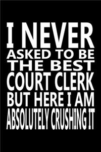 I never asked to be The Best Court Clerk, But Here I am Absolutely Crushing it