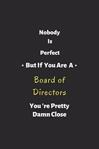 Nobody is perfect but if you are a Board of Directors you're pretty damn close