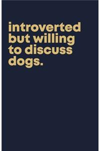 Introverted but willing to discuss dogs.