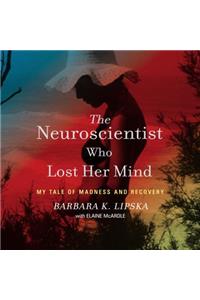 The Neuroscientist Who Lost Her Mind