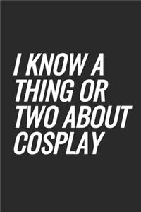 I Know A Thing Or Two About Cosplay