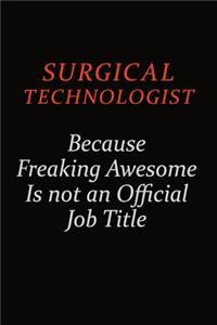 Surgical Technologist Because Freaking Awesome Is Not An Official Job Title