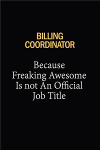 Billing Coordinator Because Freaking Awesome Is Not An Official Job Title