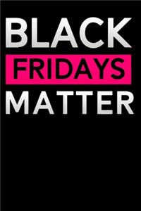 Black Fridays matter