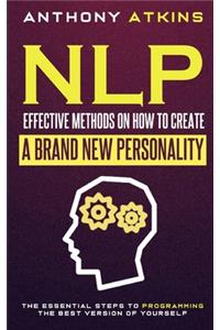 NLP Effective Methods On How To Create A Brand New Personality