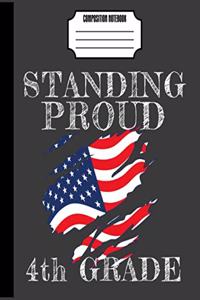 Standing Proud 4th Grade Composition Notebook: American Flag USA Patriotic Wide Ruled Lined School Subject Journal Fourth Grade 7.5 x 9.25 120 Pages