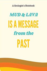 Mud and Lava is a message from the past.