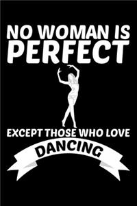 No Woman Is Perfect Except Those Who Love Dancing