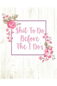 Shit To Do Before The I Do's