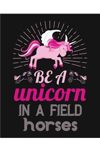 Be a unicorn in a field horses