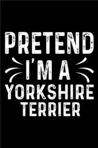 Pretend I'm A Yorkshire Terrier