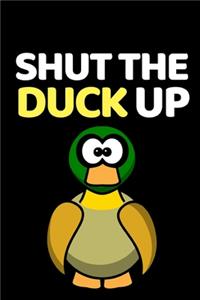 Shut The Duck Up