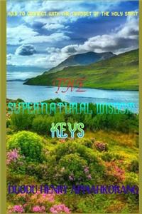 The Supernatural Wisdom Keys
