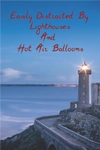 Easily Distracted By Lighthouses and Hot Air Balloons