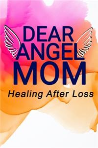Dear Angel Mom, Healing After Loss