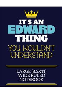 It's An Edward Thing You Wouldn't Understand Large (8.5x11) Wide Ruled Notebook