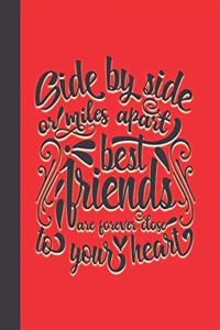 Side By Side Or Miles Apart Best Friends Are Forever Close To Your Heart