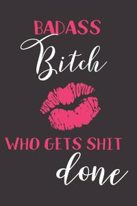 Badass Bitch Who Gets Shit Done