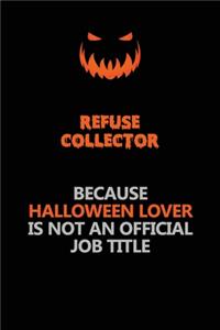 Refuse Collector Because Halloween Lover Is Not An Official Job Title