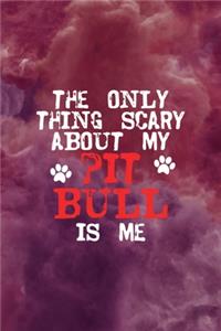 The Only Thing Scary About My Pit Bull Is Me