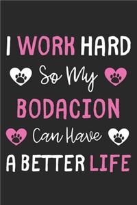 I Work Hard So My Bodacion Can Have A Better Life