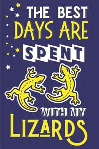 The Best Days Are Spent With My Lizards
