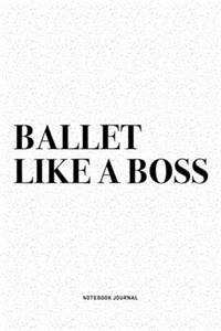 Ballet Like A Boss